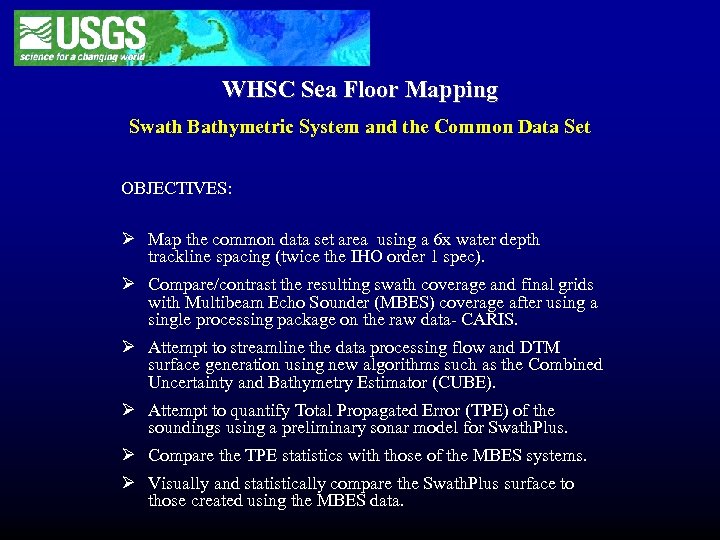 WHSC Sea Floor Mapping Swath Bathymetric System and the Common Data Set OBJECTIVES: Ø