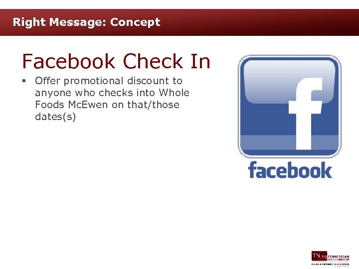 Right Message: Concept Facebook Check In § Offer promotional discount to anyone who checks