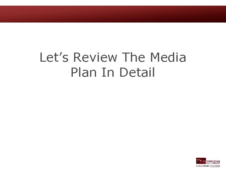 Let’s Review The Media Plan In Detail 