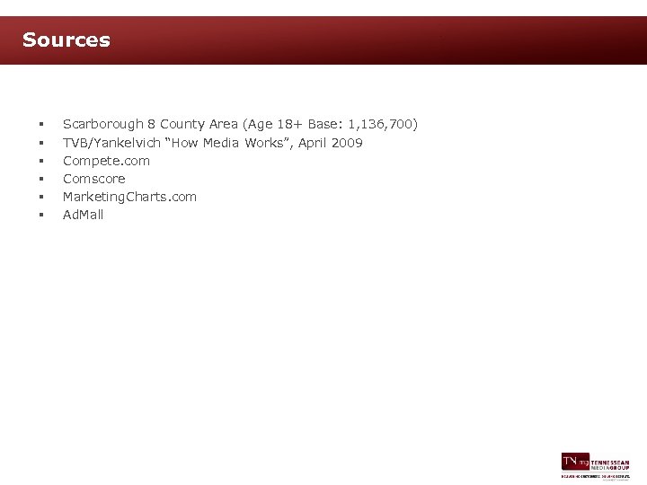 Sources § § § Scarborough 8 County Area (Age 18+ Base: 1, 136, 700)