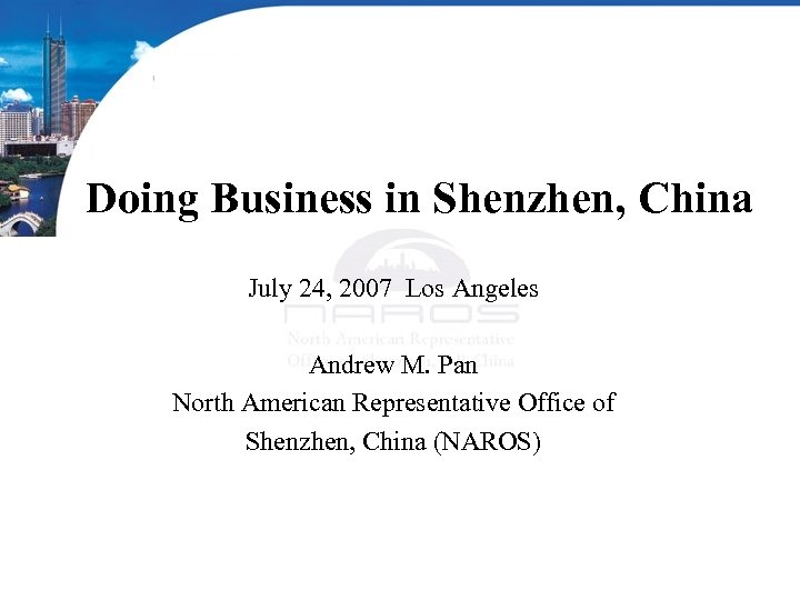 Doing Business in Shenzhen, China July 24, 2007 Los Angeles Andrew M. Pan North