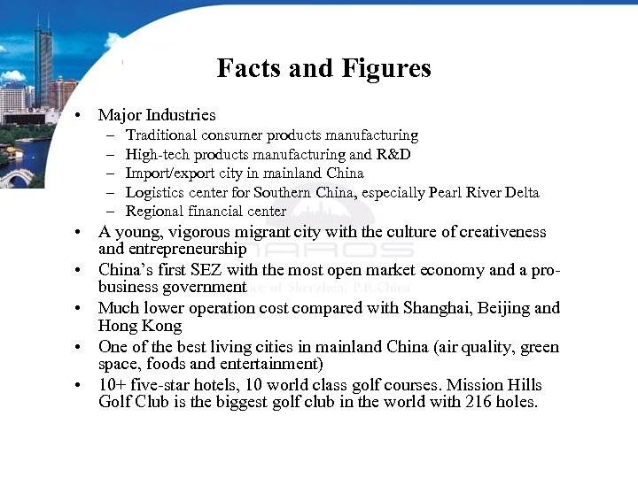 Facts and Figures • Major Industries – – – Traditional consumer products manufacturing High-tech