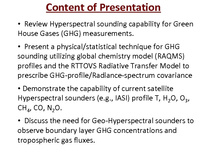 Content of Presentation • Review Hyperspectral sounding capability for Green House Gases (GHG) measurements.