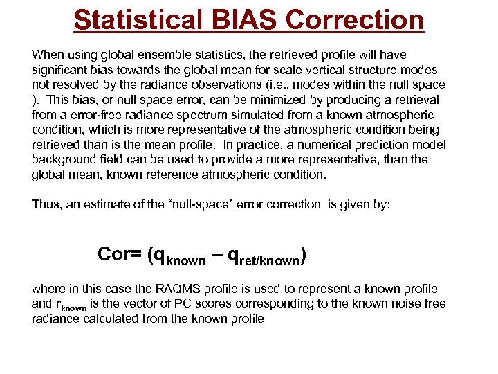 Statistical BIAS Correction When using global ensemble statistics, the retrieved profile will have significant