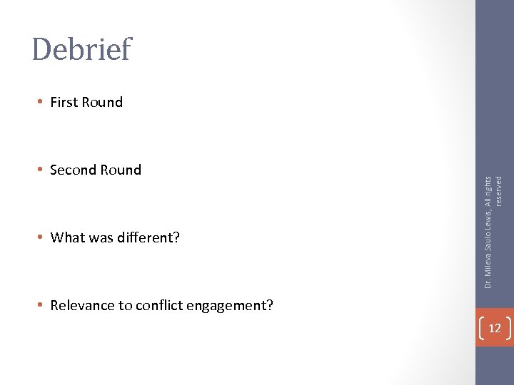 Debrief • Second Round • What was different? Dr. Mileva Saulo Lewis, All rights