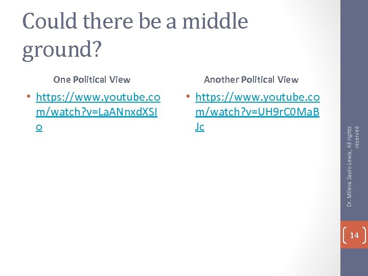 Could there be a middle ground? Another Political View • https: //www. youtube. co