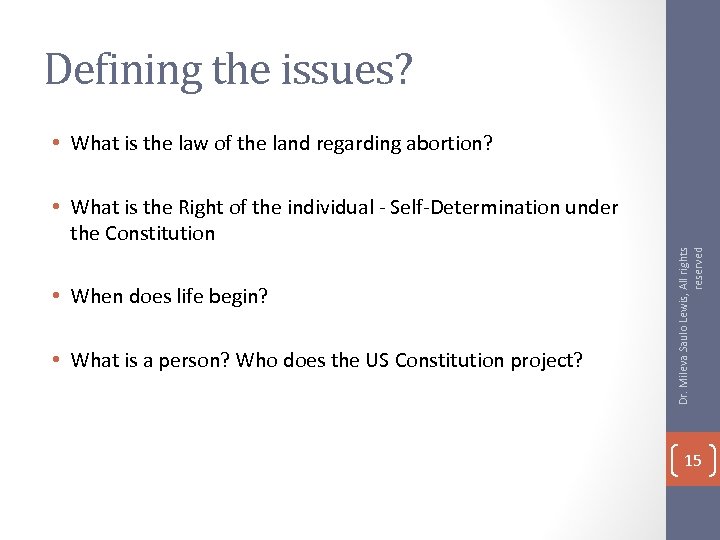 Defining the issues? • What is the Right of the individual - Self-Determination under