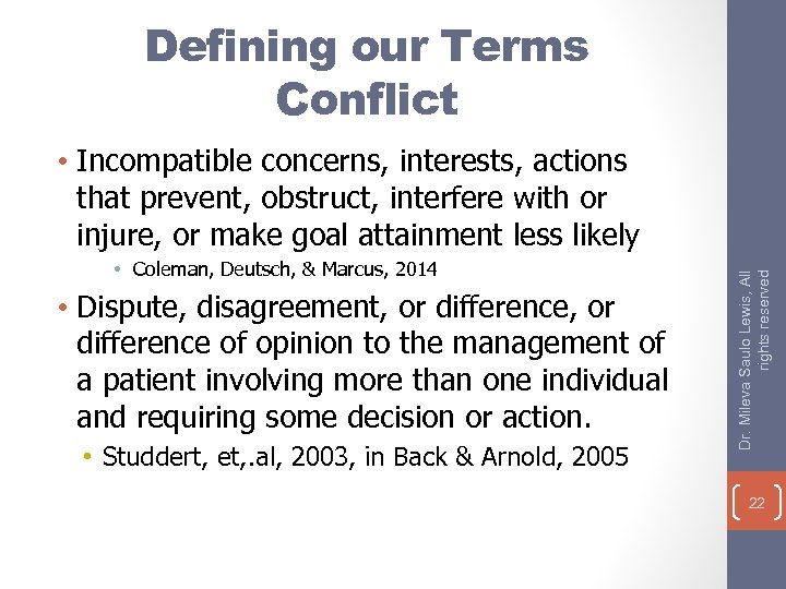 Defining our Terms Conflict • Coleman, Deutsch, & Marcus, 2014 • Dispute, disagreement, or