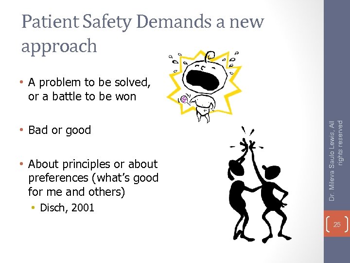 Patient Safety Demands a new approach • Bad or good • About principles or