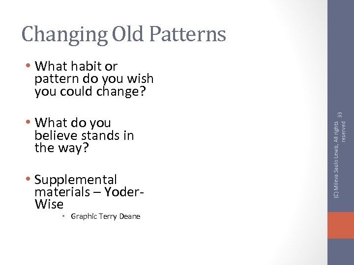 Changing Old Patterns • What do you believe stands in the way? • Supplemental