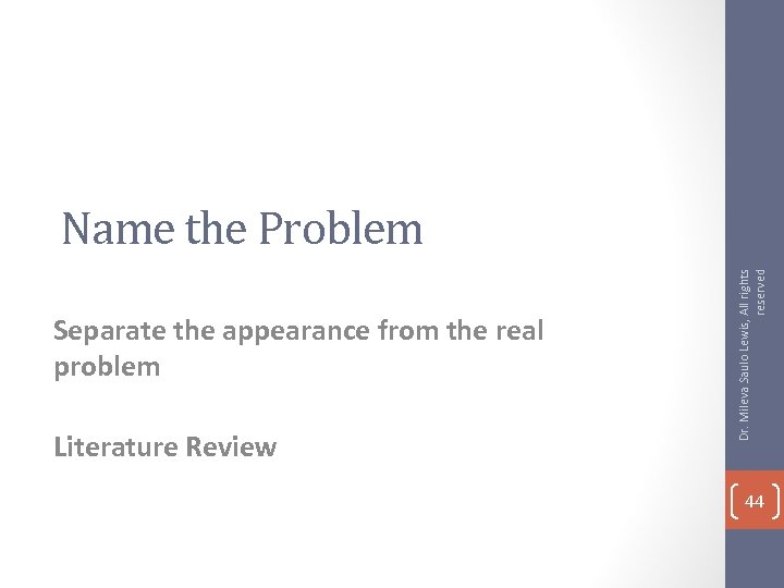 Separate the appearance from the real problem Literature Review Dr. Mileva Saulo Lewis, All