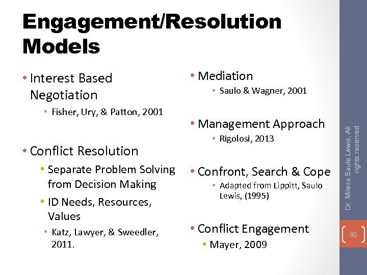 Engagement/Resolution Models • Fisher, Ury, & Patton, 2001 • Conflict Resolution • Separate Problem