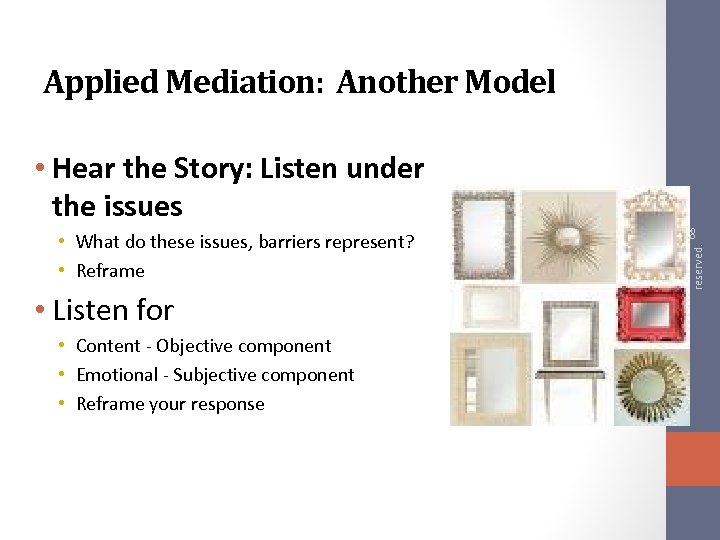 Applied Mediation: Another Model • What do these issues, barriers represent? • Reframe •