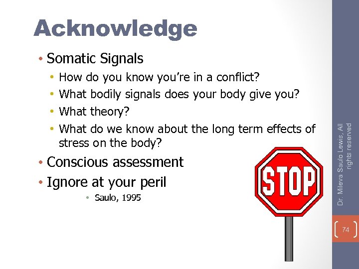 Acknowledge • • How do you know you’re in a conflict? What bodily signals