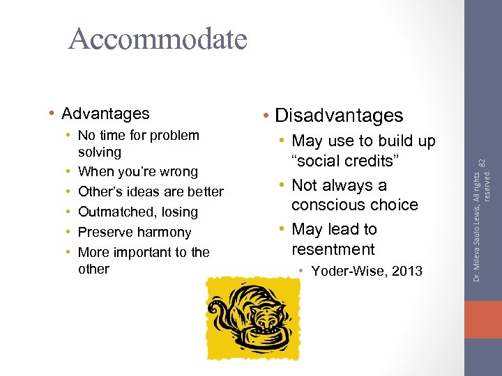 Accommodate • No time for problem solving • When you’re wrong • Other’s ideas