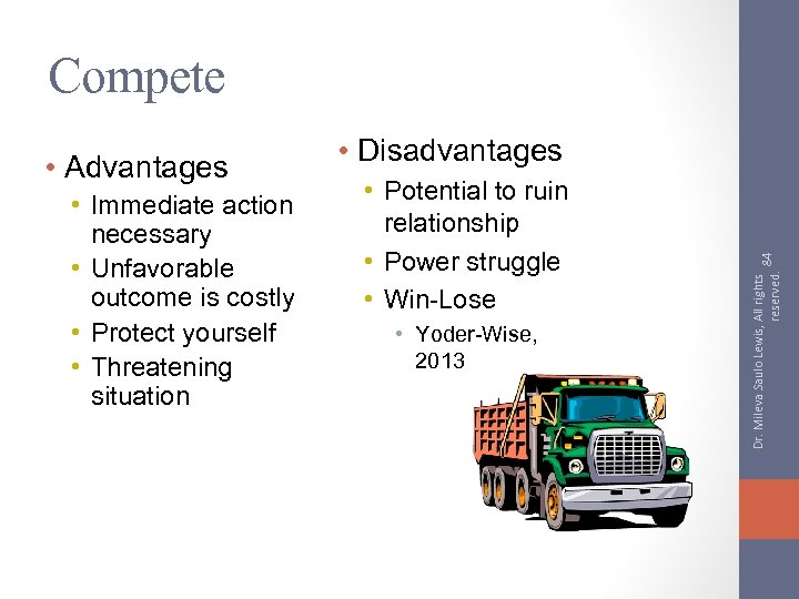 Compete • Immediate action necessary • Unfavorable outcome is costly • Protect yourself •