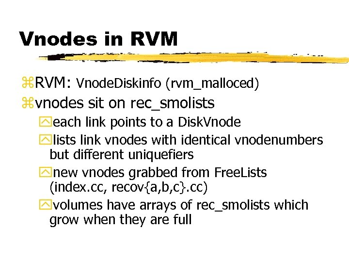 Vnodes in RVM z. RVM: Vnode. Diskinfo (rvm_malloced) zvnodes sit on rec_smolists yeach link