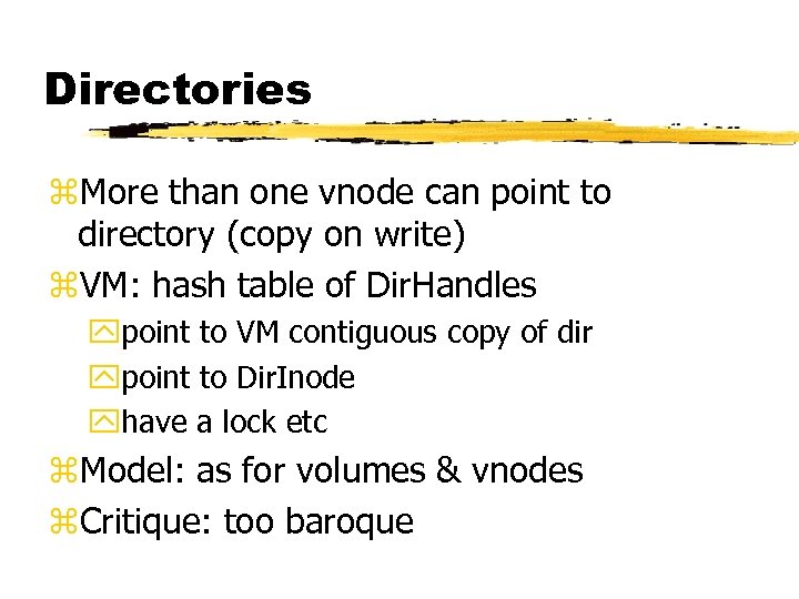 Directories z. More than one vnode can point to directory (copy on write) z.