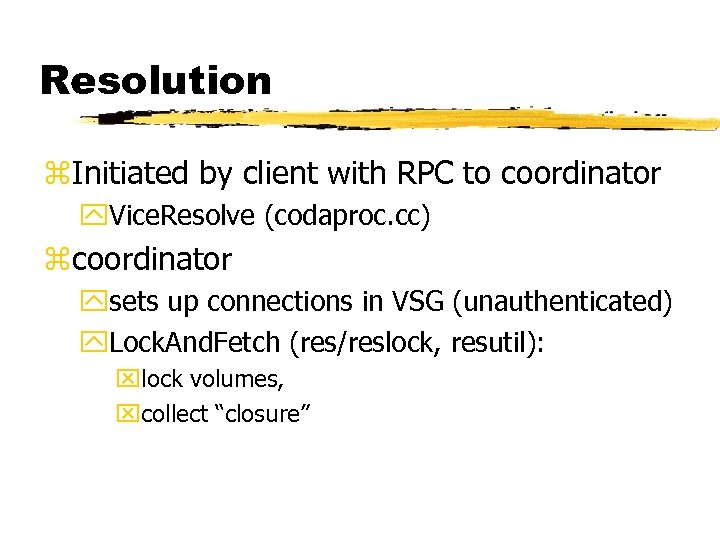 Resolution z. Initiated by client with RPC to coordinator y. Vice. Resolve (codaproc. cc)