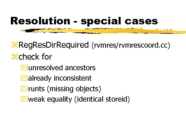 Resolution - special cases z. Reg. Res. Dir. Required (rvmres/rvmrescoord. cc) zcheck for yunresolved