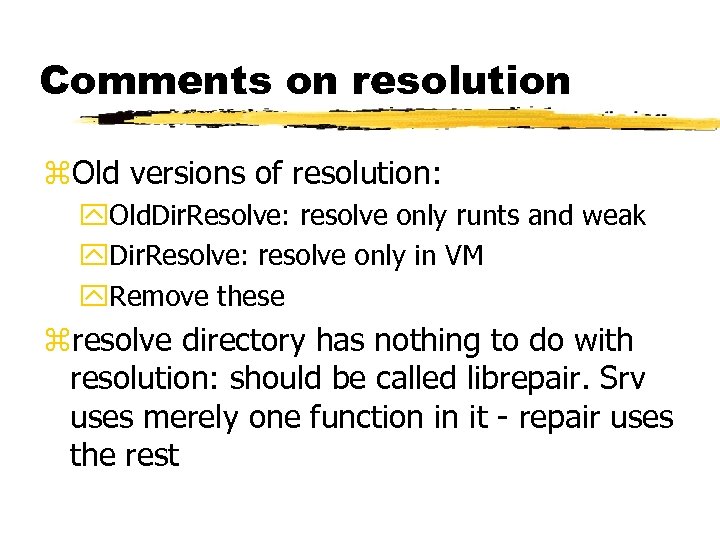 Comments on resolution z. Old versions of resolution: y. Old. Dir. Resolve: resolve only