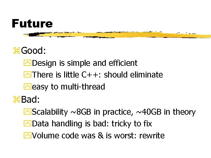 Future z. Good: y. Design is simple and efficient y. There is little C++:
