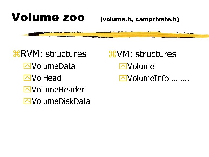 Volume zoo z. RVM: structures y. Volume. Data y. Vol. Head y. Volume. Header