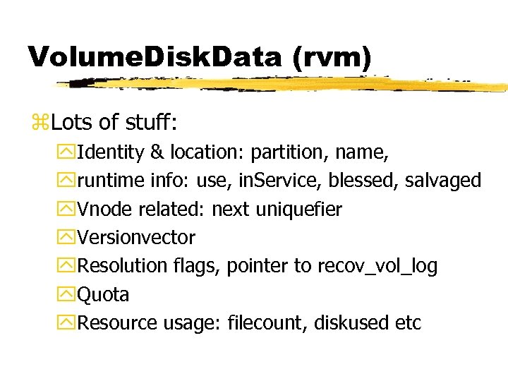 Volume. Disk. Data (rvm) z. Lots of stuff: y. Identity & location: partition, name,