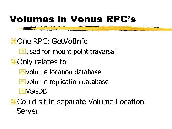Volumes in Venus RPC’s z. One RPC: Get. Vol. Info yused for mount point