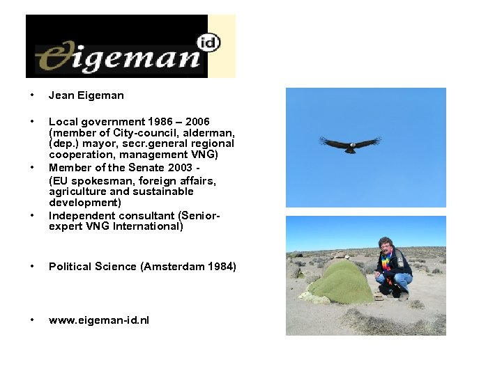  • Jean Eigeman • Local government 1986 – 2006 (member of City-council, alderman,