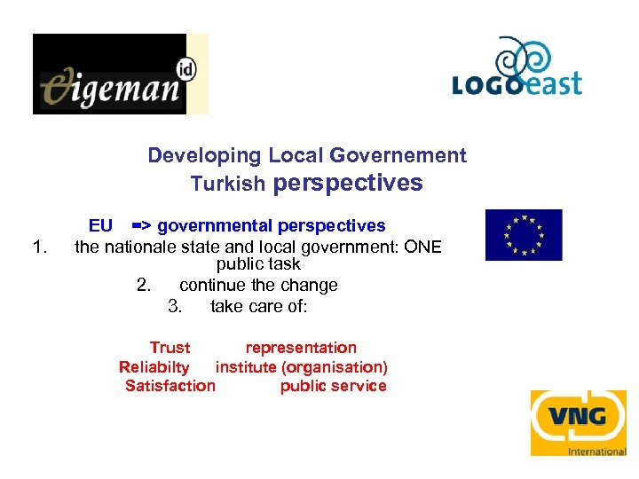 Developing Local Governement Turkish perspectives 1. EU => governmental perspectives the nationale state and