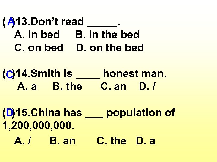 (A )13. Don’t read _____. A. in bed B. in the bed C. on
