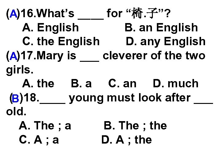 (A)16. What’s ____ for “椅. 子”? A. English B. an English C. the English