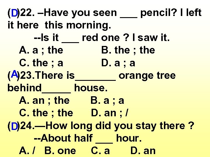 (D)22. –Have you seen ___ pencil? I left it here this morning. --Is it