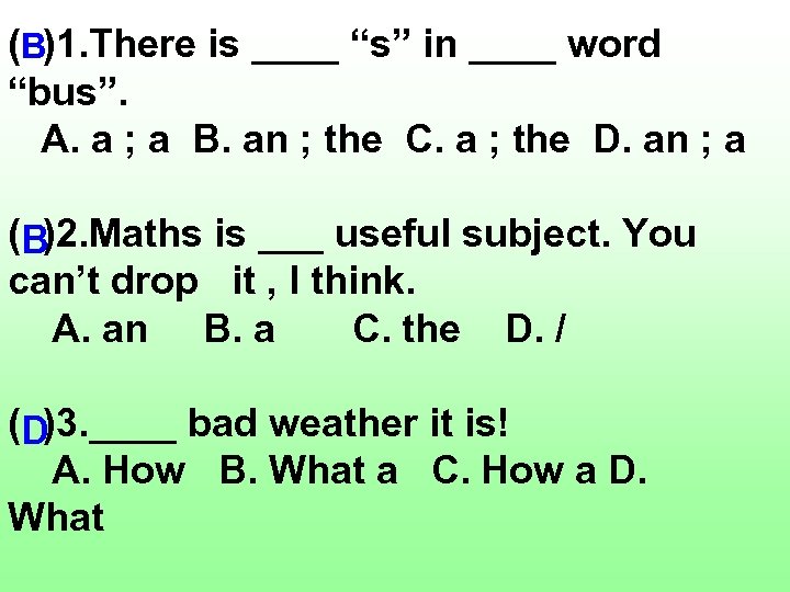 (B)1. There is ____ “s” in ____ word “bus”. A. a ; a B.