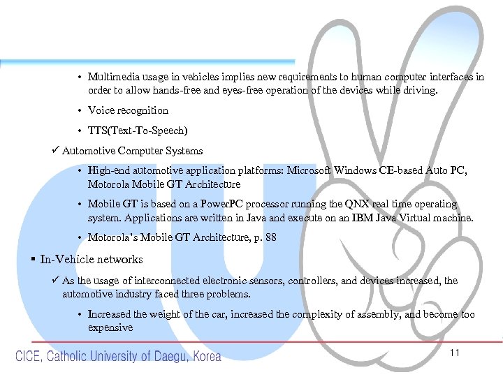  • Multimedia usage in vehicles implies new requirements to human computer interfaces in