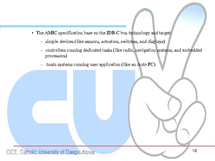  • The AMIC specification base on the IDB-C bus technology and target: -