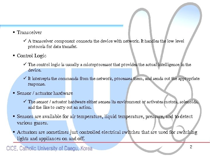 § Transceiver ü A transceiver component connects the device with network. It handles the