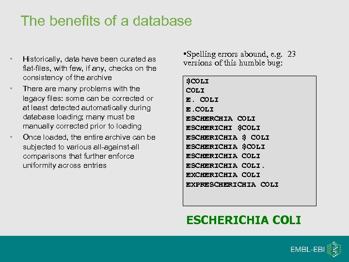 The benefits of a database • • • Historically, data have been curated as