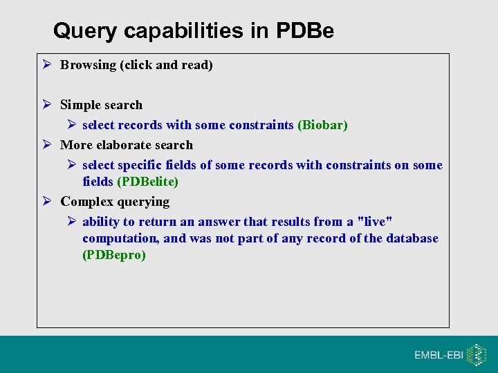 Query capabilities in PDBe Browsing (click and read) Simple search select records with some