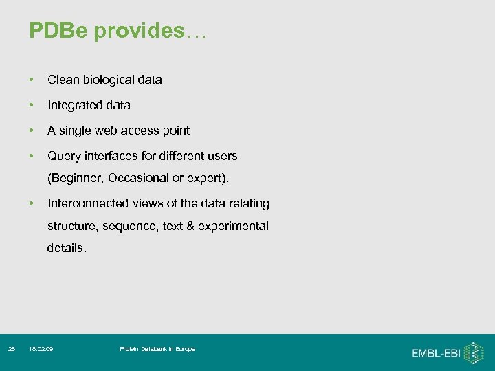 PDBe provides… • Clean biological data • Integrated data • A single web access