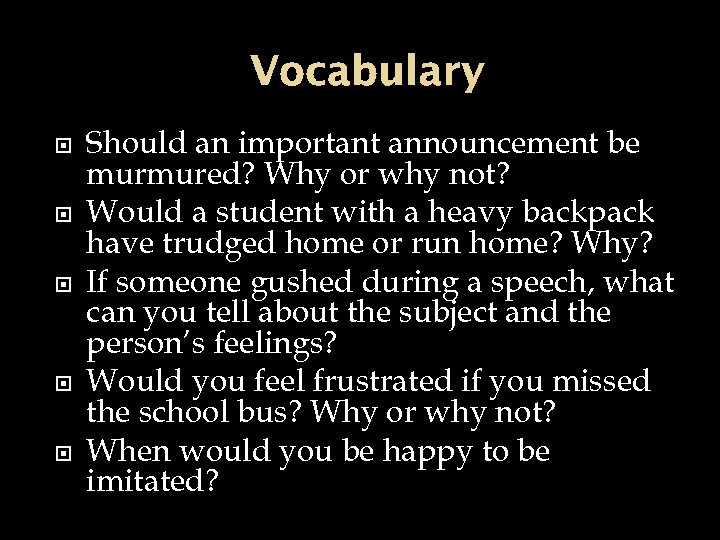 Vocabulary Should an important announcement be murmured? Why or why not? Would a student