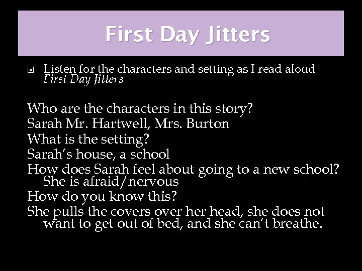 First Day Jitters Listen for the characters and setting as I read aloud First