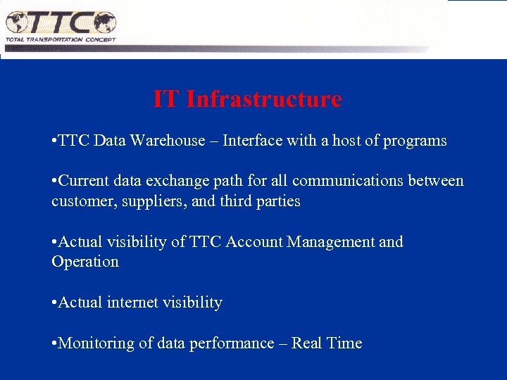 IT Infrastructure • TTC Data Warehouse – Interface with a host of programs •