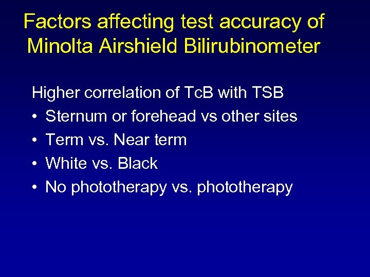 Factors affecting test accuracy of Minolta Airshield Bilirubinometer Higher correlation of Tc. B with