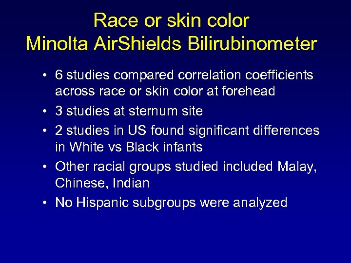 Race or skin color Minolta Air. Shields Bilirubinometer • 6 studies compared correlation coefficients