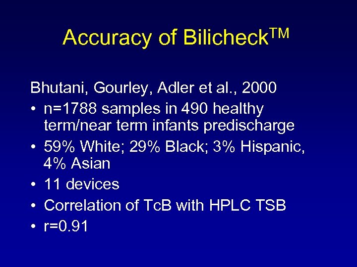Accuracy of Bilicheck. TM Bhutani, Gourley, Adler et al. , 2000 • n=1788 samples