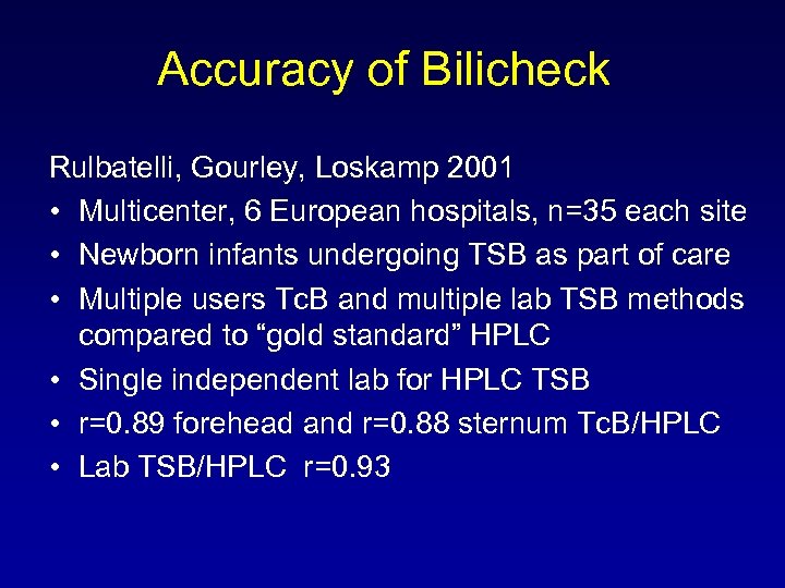 Accuracy of Bilicheck Rulbatelli, Gourley, Loskamp 2001 • Multicenter, 6 European hospitals, n=35 each