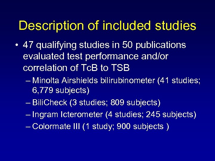 Description of included studies • 47 qualifying studies in 50 publications evaluated test performance