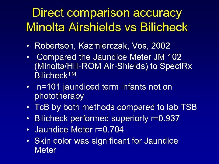 Direct comparison accuracy Minolta Airshields vs Bilicheck • Robertson, Kazmierczak, Vos, 2002 • Compared